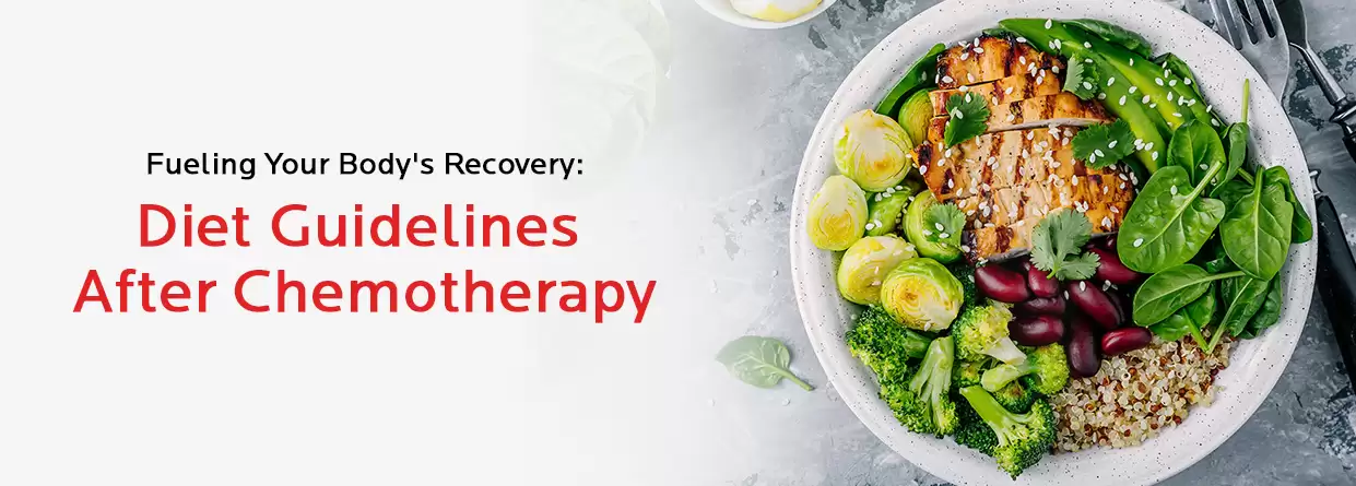 Fueling Your Body Recovery: Diet Guidelines After Chemotherapy
